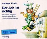 Der Job ist richtig. Ein heiterer Ratgeber für alternative Berufe Cover des Buches Der Job ist richtig. Ein heiterer Ratgeber für alternative Berufe (ISBN: 9783797917096)