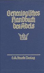 Genealogisches Handbuch des Adels. Enthaltend Fürstliche, Gräfliche, Freiherrliche, Adelige Häuser und Adelslexikon: Genealogisches Handbuch des ... Handbuch des Adels.: Adelslexikon XVI (Weg-Z) Cover des Buches Genealogisches Handbuch des Adels. Enthaltend Fürstliche, Gräfliche, Freiherrliche, Adelige Häuser und Adelslexikon: Genealogisches Handbuch des ... Handbuch des Adels.: Adelslexikon XVI (Weg-Z) (ISBN: 9783798008373)