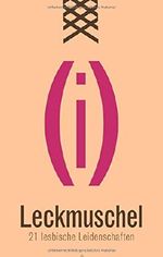 Leckmuschel: 20 lesbische Leidenschaften Cover des Buches Leckmuschel: 20 lesbische Leidenschaften (ISBN: 9783798608481)