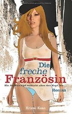 Die freche Französin: Ein Au-Pair-Girl verdreht allen den Kopf! Cover des Buches Die freche Französin: Ein Au-Pair-Girl verdreht allen den Kopf! (ISBN: 9783798608924)
