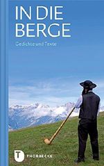 In die Berge - Gedichte und Texte Cover des Buches In die Berge - Gedichte und Texte (ISBN: 9783799502290)