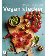 Vegan & lecker Cover des Buches Vegan & lecker (ISBN: 9783799505802)