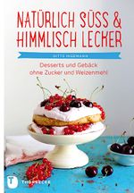 Natürlich süß & himmlisch lecker! Cover des Buches Natürlich süß & himmlisch lecker! (ISBN: 9783799505987)