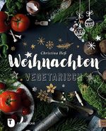 Weihnachten vegetarisch Cover des Buches Weihnachten vegetarisch (ISBN: 9783799512169)