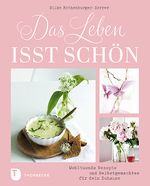 Das Leben isst schön Cover des Buches Das Leben isst schön (ISBN: 9783799513166)