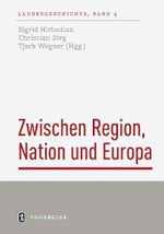 Zwischen Region, Nation und Europa: Landesgeschichte in europäischer Perspektive Cover des Buches Zwischen Region, Nation und Europa: Landesgeschichte in europäischer Perspektive (ISBN: 9783799513845)