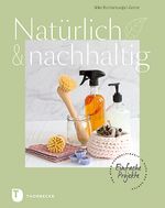Natürlich & nachhaltig Cover des Buches Natürlich & nachhaltig (ISBN: 9783799515313)