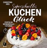 Superschnelles Kuchenglück Cover des Buches Superschnelles Kuchenglück (ISBN: 9783799515580)