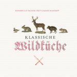Klassische Wildküche Cover des Buches Klassische Wildküche (ISBN: 9783799535571)