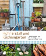 Hühnerstall und Küchengarten Cover des Buches Hühnerstall und Küchengarten (ISBN: 9783799535731)