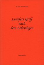 Luzifers Griff nach dem Lebendigen Cover des Buches Luzifers Griff nach dem Lebendigen (ISBN: 9783799900584)