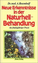 Neue Erkenntnisse in der Naturheilbehandlung: Aus fünfzigjähriger Praxis Cover des Buches Neue Erkenntnisse in der Naturheilbehandlung: Aus fünfzigjähriger Praxis (ISBN: 9783799901772)