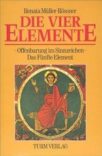 Die vier Elemente /Offenbarung im Sinnzeichen /Das fünfte Element Cover des Buches Die vier Elemente /Offenbarung im Sinnzeichen /Das fünfte Element (ISBN: 9783799902311)