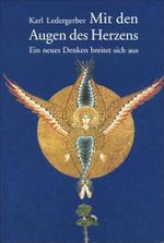 Mit den Augen des Herzens: Ein neues Denken breitet sich aus Cover des Buches Mit den Augen des Herzens: Ein neues Denken breitet sich aus (ISBN: 9783799902380)