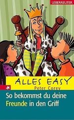 Alles easy / So bekommst du deine Freunde in den Griff Cover des Buches Alles easy / So bekommst du deine Freunde in den Griff (ISBN: 9783800015665)