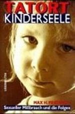 Tatort Kinderseele. Sexueller Mißbrauch und die Folgen Cover des Buches Tatort Kinderseele. Sexueller Mißbrauch und die Folgen (ISBN: 9783800036769)