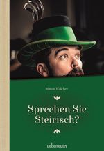 Sprechen Sie Steirisch Cover des Buches Sprechen Sie Steirisch (ISBN: 9783800078165)