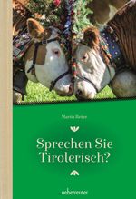 Sprechen Sie Tirolerisch Cover des Buches Sprechen Sie Tirolerisch (ISBN: 9783800078172)