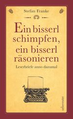Ein bisserl schimpfen ein bisserl räsonieren Cover des Buches Ein bisserl schimpfen ein bisserl räsonieren (ISBN: 9783800078349)