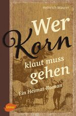 Wer Korn klaut muss gehen Cover des Buches Wer Korn klaut muss gehen (ISBN: 9783800108442)