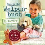 Das große Welpenbuch für Familien Cover des Buches Das große Welpenbuch für Familien (ISBN: 9783800109180)