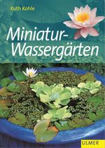 Miniatur-Wassergärten (Garten-Ratgeber) Cover des Buches Miniatur-Wassergärten (Garten-Ratgeber) (ISBN: 9783800132300)
