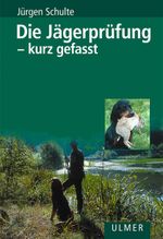 Die Jägerprüfung - kurz gefasst Cover des Buches Die Jägerprüfung - kurz gefasst (ISBN: 9783800142422)