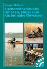 Fischereifachkunde für Seen, Flüsse und küstennahe Gewässer Cover des Buches Fischereifachkunde für Seen, Flüsse und küstennahe Gewässer (ISBN: 9783800145645)