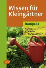 Wissen für Kleingärtner - kompakt Cover des Buches Wissen für Kleingärtner - kompakt (ISBN: 9783800157327)