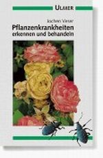 Pflanzenkrankheiten erkennen und behandeln Cover des Buches Pflanzenkrankheiten erkennen und behandeln (ISBN: 9783800168958)