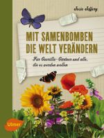 Mit Samenbomben die Welt verändern Cover des Buches Mit Samenbomben die Welt verändern (ISBN: 9783800176939)