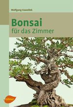 Bonsai für das Zimmer Cover des Buches Bonsai für das Zimmer (ISBN: 9783800177448)