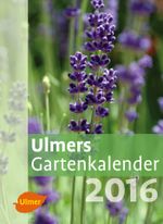Ulmers Gartenkalender 2016 Cover des Buches Ulmers Gartenkalender 2016 (ISBN: 9783800183791)