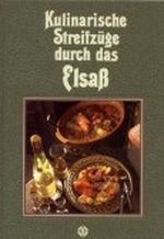 Kulinarische Streifzüge durch das Elsass Cover des Buches Kulinarische Streifzüge durch das Elsass (ISBN: 9783800302499)
