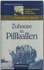 Zuhause in Pillkallen - Dorfgeschichten erlebt in Ostpreußen Cover des Buches Zuhause in Pillkallen - Dorfgeschichten erlebt in Ostpreußen (ISBN: 9783800330621)