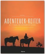 Abenteuer Reiter - Mit Pferden von Argentinien bis Alaska Cover des Buches Abenteuer Reiter - Mit Pferden von Argentinien bis Alaska (ISBN: 9783800348091)
