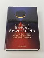 Ewiges Bewusstsein: Vierzig Zeitreisen durch Urgeschichte und Unendlichkeit Cover des Buches Ewiges Bewusstsein: Vierzig Zeitreisen durch Urgeschichte und Unendlichkeit (ISBN: 9783800414697)