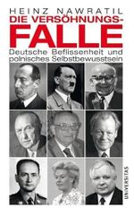Die Versöhnungsfalle: Deutsche Beflissenheit und polnisches Selbstbewusstsein Cover des Buches Die Versöhnungsfalle: Deutsche Beflissenheit und polnisches Selbstbewusstsein (ISBN: 9783800414970)