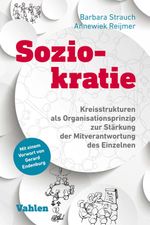 Soziokratie: Kreisstrukturen als Organisationsprinzip zur Stärkung der Mitverantwortung des Einzelnen Cover des Buches Soziokratie: Kreisstrukturen als Organisationsprinzip zur Stärkung der Mitverantwortung des Einzelnen (ISBN: 9783800654161)