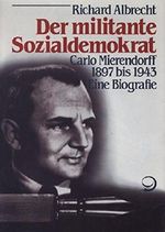 Der militante Sozialdemokrat. Carlo Mierendorff 1897-1943. Eine Biographie Cover des Buches Der militante Sozialdemokrat. Carlo Mierendorff 1897-1943. Eine Biographie (ISBN: 9783801211288)