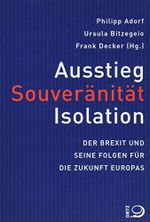 Ausstieg, Souveränität, Isolation: Der Brexit und seine Folgen für die Zukunft Europas Cover des Buches Ausstieg, Souveränität, Isolation: Der Brexit und seine Folgen für die Zukunft Europas (ISBN: 9783801242640)