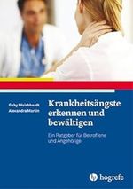 Krankheitsängste erkennen und bewältigen: Ein Ratgeber für Betroffene und Angehörige (Ratgeber zur Reihe Fortschritte der Psychotherapie) Cover des Buches Krankheitsängste erkennen und bewältigen: Ein Ratgeber für Betroffene und Angehörige (Ratgeber zur Reihe Fortschritte der Psychotherapie) (ISBN: 9783801723101)