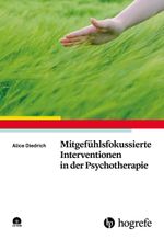 Mitgefühlsfokussierte Interventionen in der Psychotherapie Cover des Buches Mitgefühlsfokussierte Interventionen in der Psychotherapie (ISBN: 9783801726713)