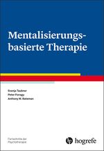 Mentalisierungsbasierte Therapie (Fortschritte der Psychotherapie) Cover des Buches Mentalisierungsbasierte Therapie (Fortschritte der Psychotherapie) (ISBN: 9783801728342)