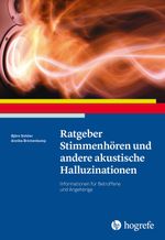 Ratgeber Stimmenhören und andere akustische Halluzinationen Cover des Buches Ratgeber Stimmenhören und andere akustische Halluzinationen (ISBN: 9783801730765)