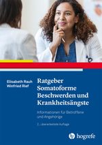 Ratgeber Somatoforme Beschwerden und Krankheitsängste Cover des Buches Ratgeber Somatoforme Beschwerden und Krankheitsängste (ISBN: 9783801732905)