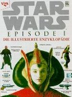 Star Wars, Episode I, Die illustrierte Enzyklopädie Cover des Buches Star Wars, Episode I, Die illustrierte Enzyklopädie (ISBN: 9783802527012)