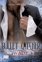 Bullet Catcher - Wade Cover des Buches Bullet Catcher - Wade (ISBN: 9783802586309)