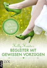 White Wedding - Begleiter mit gewissen Vorzügen Cover des Buches White Wedding - Begleiter mit gewissen Vorzügen (ISBN: 9783802595622)