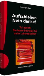Aufschieben - Nein danke! Cover des Buches Aufschieben - Nein danke! (ISBN: 9783802938542)
